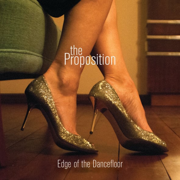 Image of The Proposition :: EDGE OF THE DANCEFLOOR