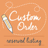 Custom Order for Kristin