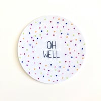 Image 2 of Oh Well Sticker