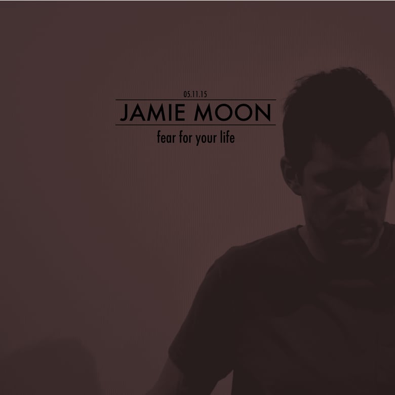 Image of Fear For Your Life - Jamie Moon (Download Link)