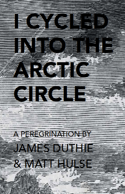 Image of The Dummy Jim Book: I Cycled Into The Arctic Circle (New Edition)