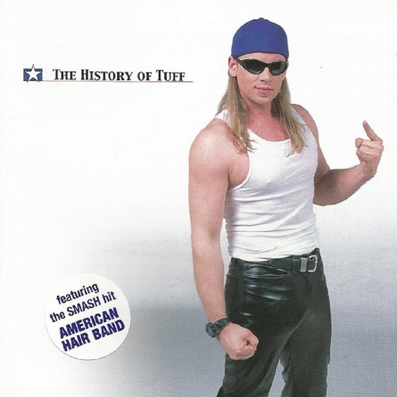 Image of Tuff "The History Of Tuff" Feat: "American Hairband" (2001)