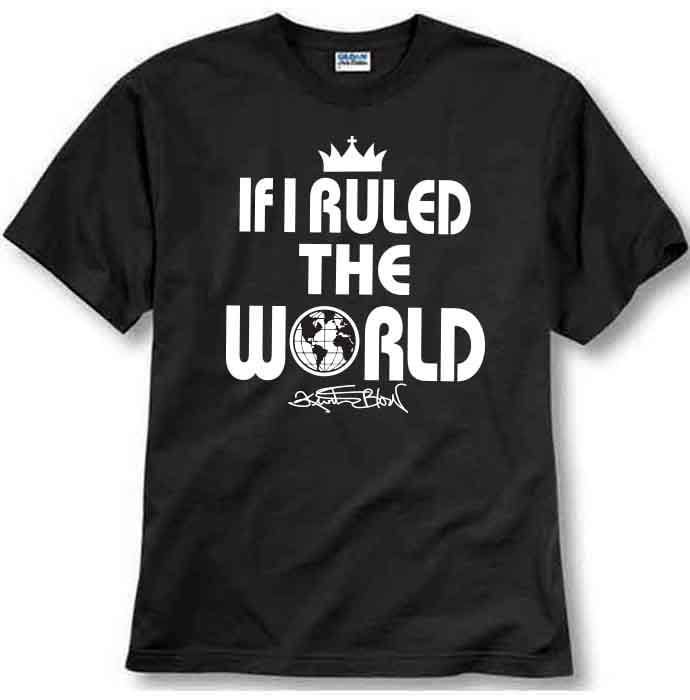 Image of If I Ruled the World Tshirt