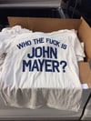PRE-ORDER Who The Fuck Is John Mayer? T-shirt