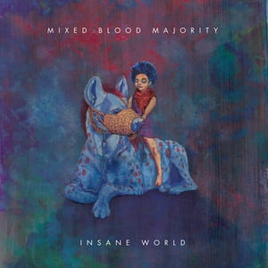 Image of Mixed Blood Majority - Insane World (DELUXE VERSION)