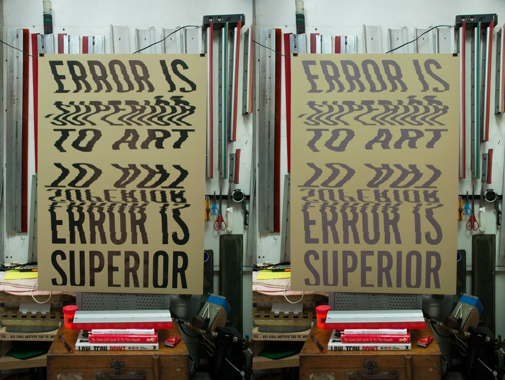 Error is Superior to Art / Silkscreen Print