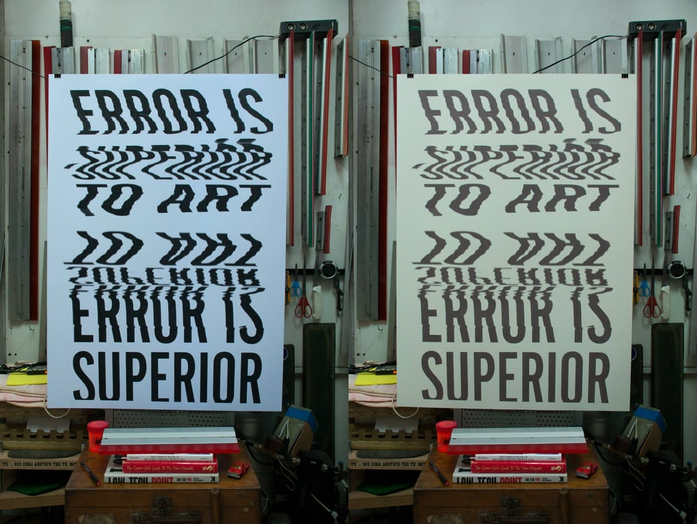 Error is Superior to Art / Silkscreen Print