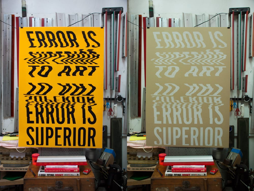 Error is Superior to Art / Silkscreen Print