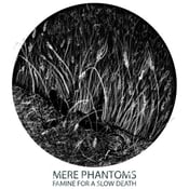 Image of Mere Phantoms - Famine For a Slow Death 12" (UNDESIRABLE-007)
