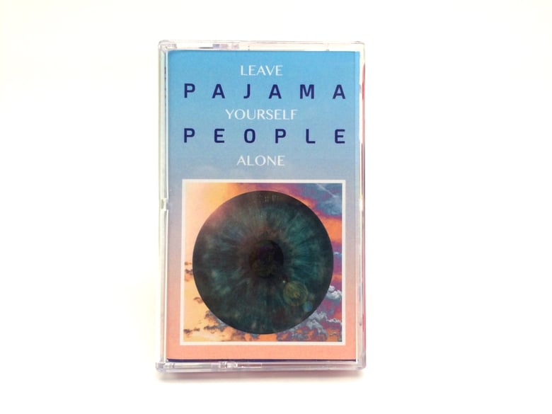 Image of Pajama People - Leave Yourself Alone