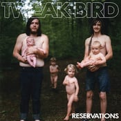 Image of Tweak Bird - Reservations 12"