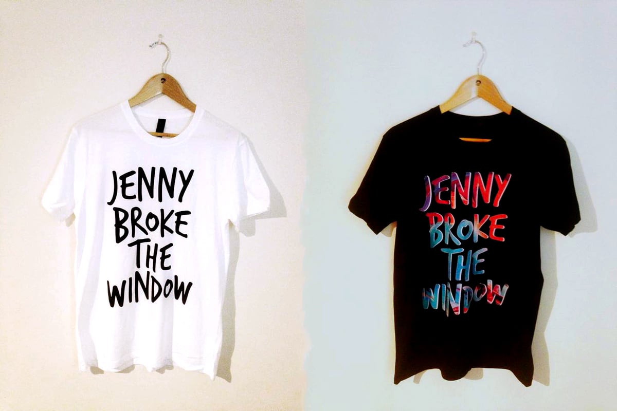 Jenny Broke the Window — Jenny Broke the Window TShirt