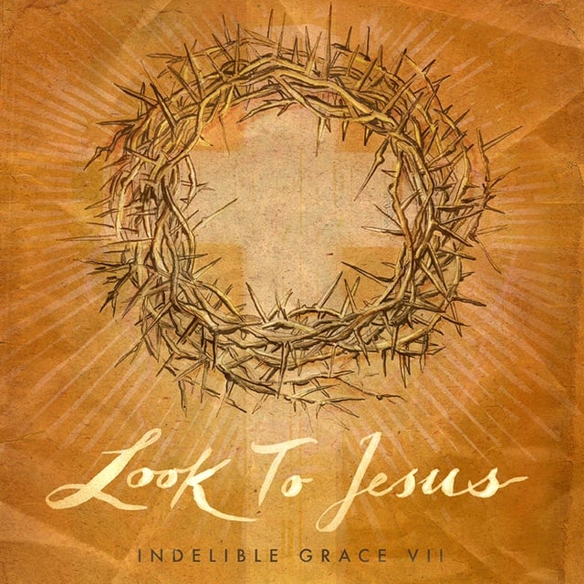 Look To Jesus: Indelible Grace VII [Compact Disc]