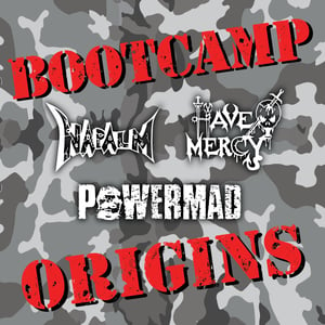 Image of HAVE MERCY / NAPALM / POWERMAD - Bootcamp Origins [BOOTCAMP SERIES #25]