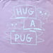 Image of HUG A PUG - Tote Bag
