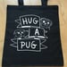 Image of HUG A PUG - Tote Bag