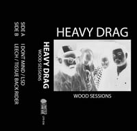 Image 2 of HEAVY DRAG - WOOD SESSIONS (CASSETTE - LTD to 100)