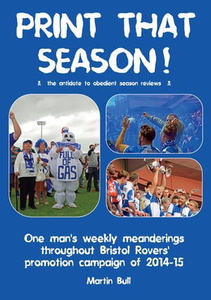 Image of Print That Season! [2014/15 season] - Signed Limited Edition Bristol Rovers book - FREE UK delivery