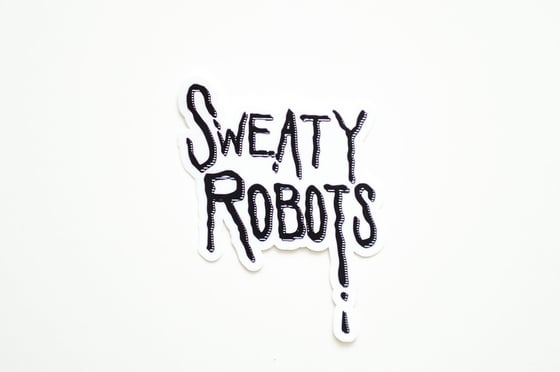 Image of Sweaty Robots