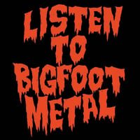 Image 2 of LISTEN TO BIGFOOT METAL