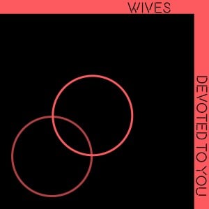 Image of Wives - "Devoted To You" LP