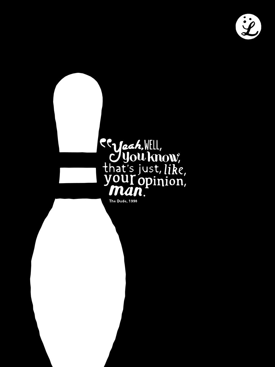 Big Lebowski 'Your Opinion'