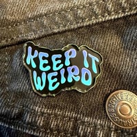 Image 2 of Keep It Weird Pin 1.5”/38mm