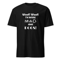 Image 1 of Barking Mad About Dogs Unisex T-Shirt