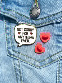 Image 1 of Not Sorry For Anything Enamel Pin