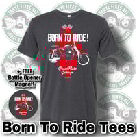 Image 1 of LAST CALL! "Born To Ride" Mini Bike Tees + FREE Bottle Opener Magnet!