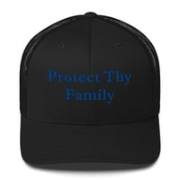 Image 1 of Protect Thy Family Trucker Hat (Blue Font)