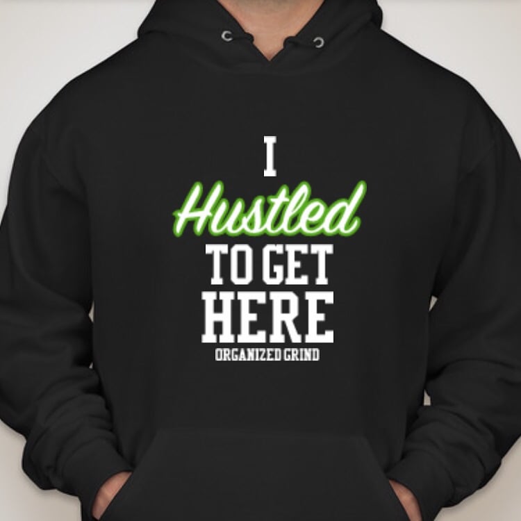 Image of "I HUSTLED To Get Here" Hoodie (Black)
