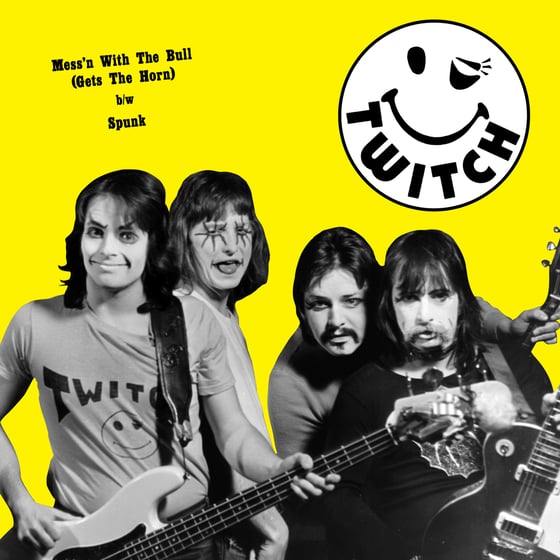 Image of TWITCH – “MESS'N WITH THE BULL / SPUNK” 7” 45 (1976)
