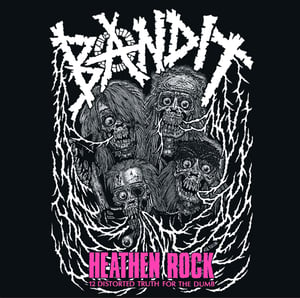 Image of BANDIT • Heathen Rock / 12 Distorted Truth For The Dumb LP