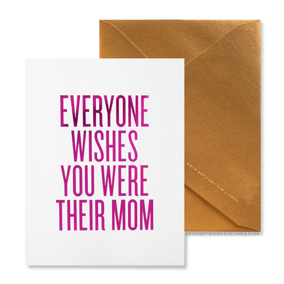 Image of EVERYONE WISHES YOU WERE THEIR MOM Card