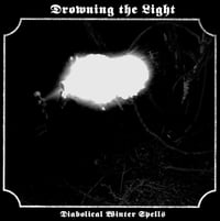 Drowning the Light - "Diabolical Winter Spells/Rise of the Black Serpent" CD
