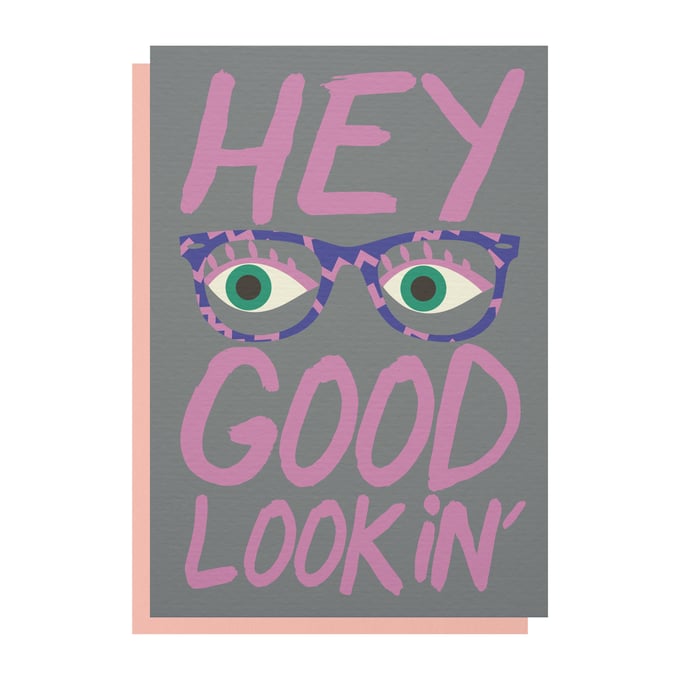 Image of 'Hey Good Lookin' Greetings Card
