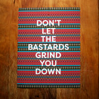 Image 3 of Don't Let the Bastards Grind You Down-11 x 14 print