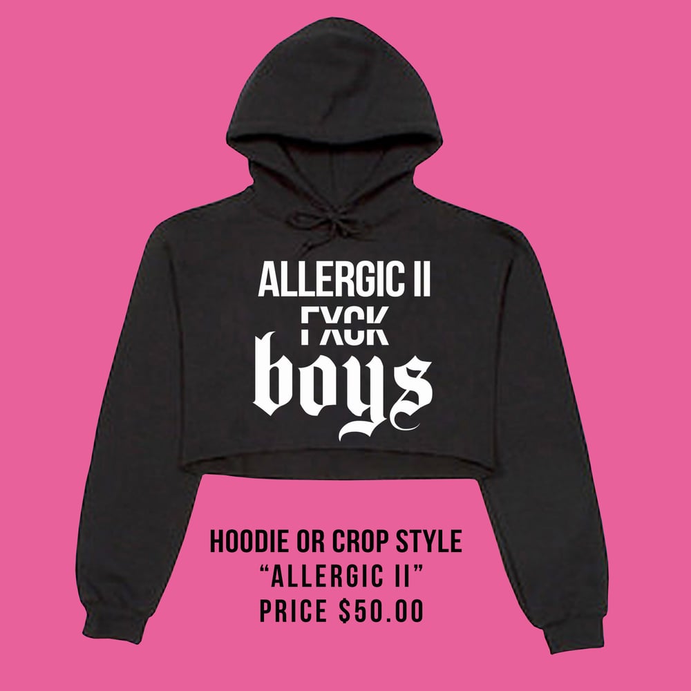 Image of "Allergic II" Hoodie (Crop Style Available By Request)