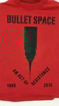 Bullet Space T-Shirt "Act of Resistance " 1985-2018