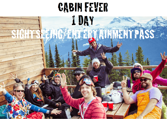 Image of Cabin Fever 1 day SIGHTSEEING/ ENTERTAINMENT PASS