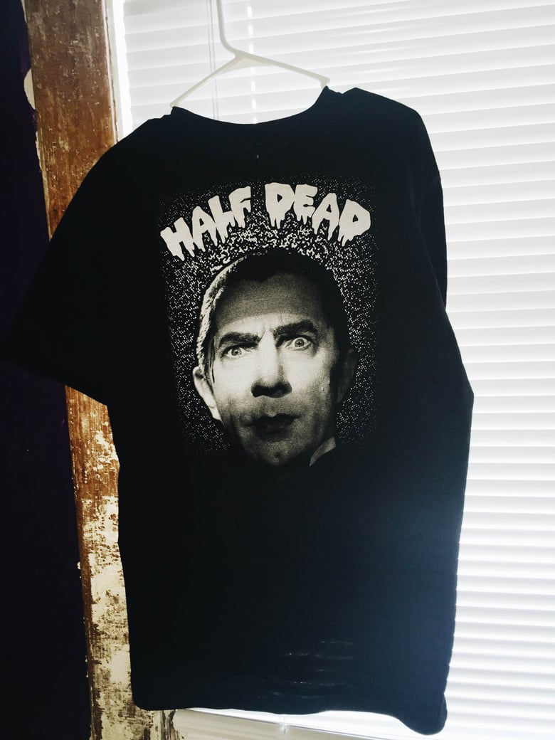 Image of Half Dead Tshirt