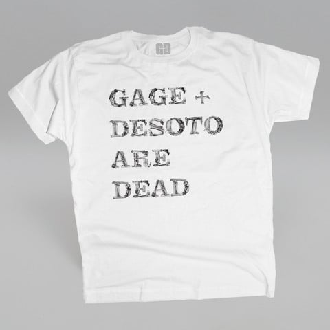 Image of Gage + DeSoto Are Dead T-Shirt