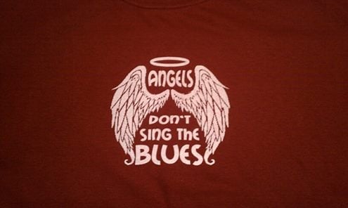 Image of Angels Don't Sing The Blues T-Shirt with lyrics on back (Multiple Colors) Price includes Shipping!