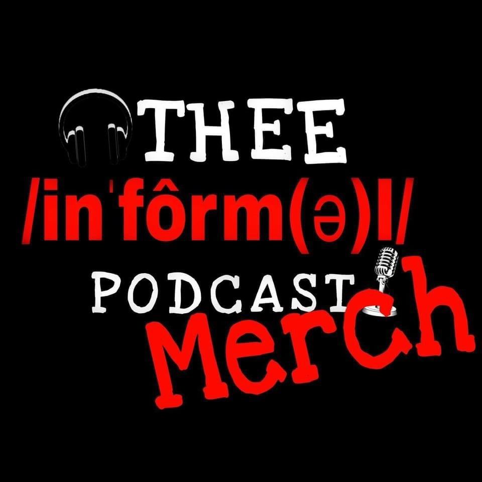 Thee Informal Podcast Merch 