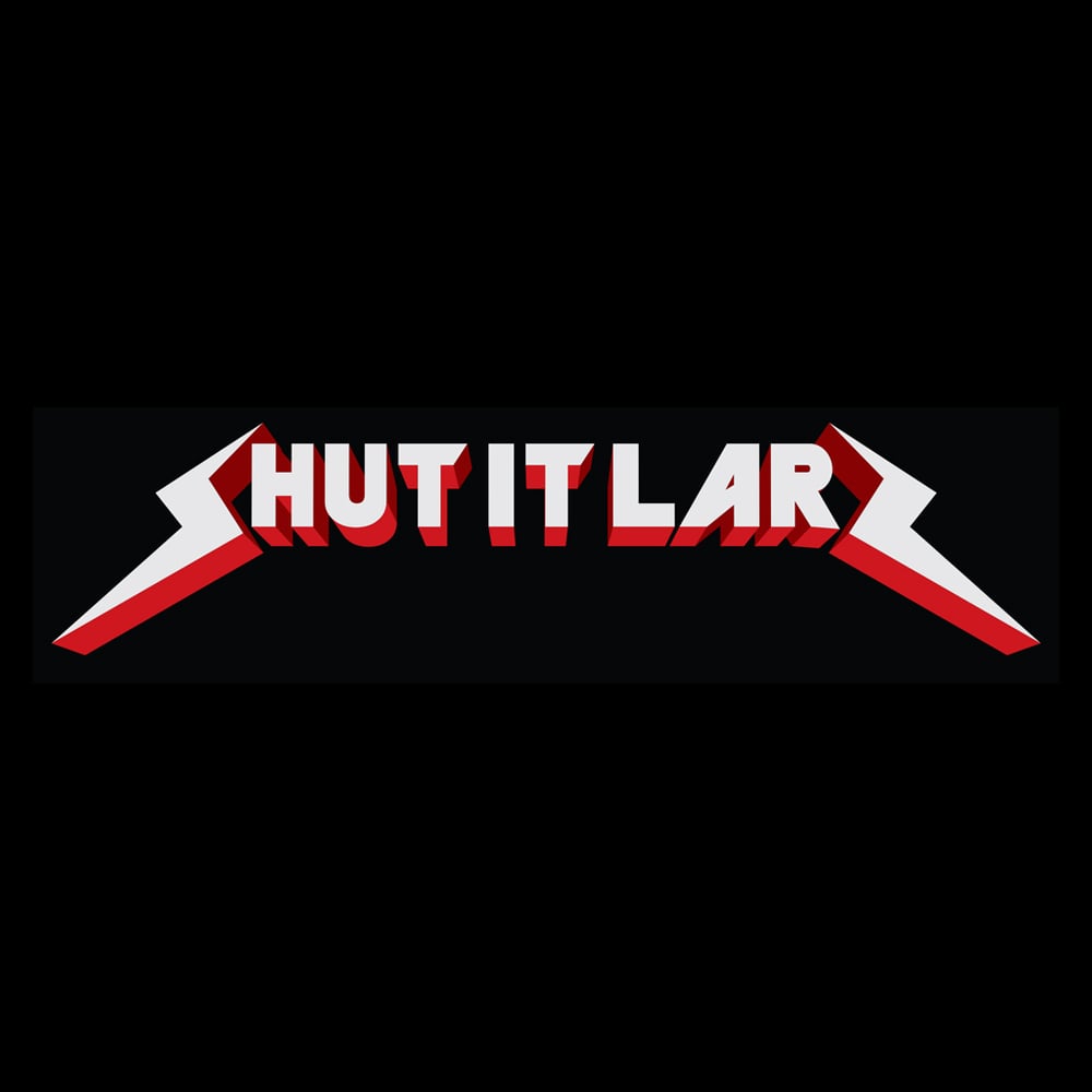 Image of Shut it Larz