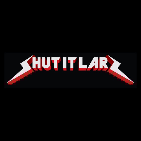 Image of Shut it Larz
