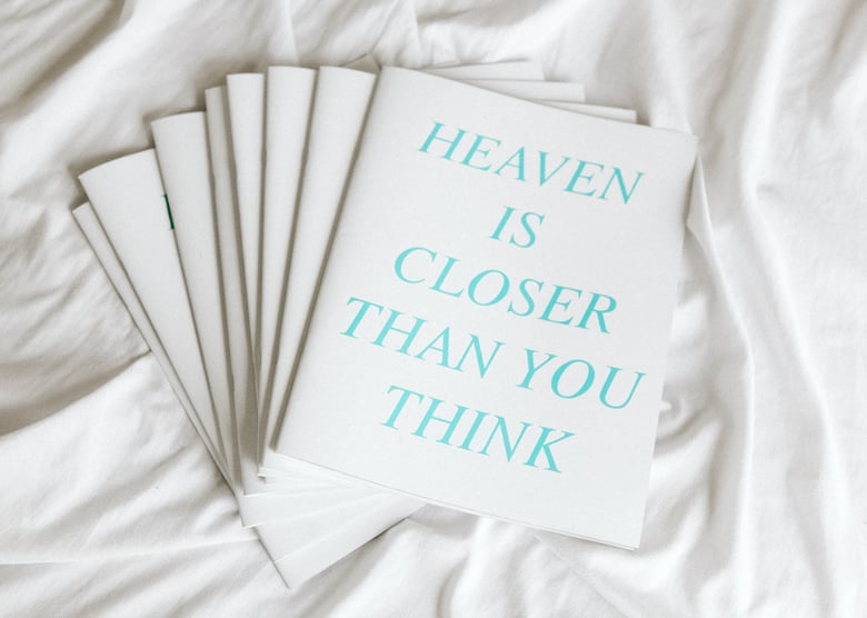 Image of ZINE: HEAVEN IS CLOSER THAN YOU THINK