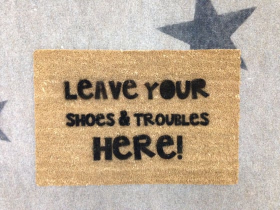 Image of Leave Your Shoes & Troubles HERE! Doormat / Entrance Mat 