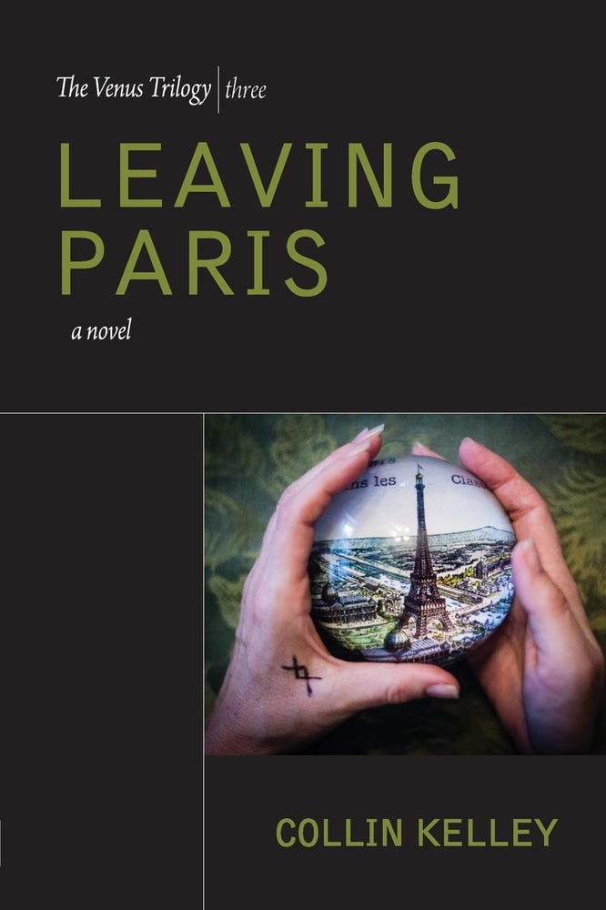 Image of Leaving Paris: The Venus Trilogy Book Three by Collin Kelley